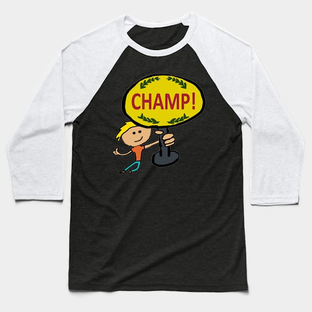 Champ! Baseball T-Shirt by Mark Ewbie